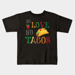 No Love No Tacos no love no tacos 4 Kids T-Shirt